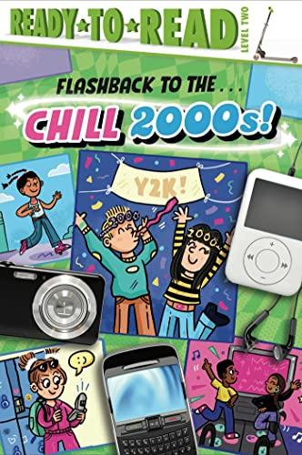 Flashback to the . . . Chill 2000s! (Ready-To-Read, Level 2)