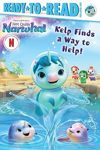 Kelp Finds a Way to Help! (Dreamworks Not Quite Narwhal, Ready-To-Read, Pre-Level 1)