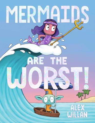 Mermaids Are the Worst! (The Worst!)