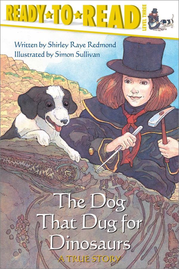 The Dog That Dug for Dinosaurs (Ready-To-Read, Level 3)