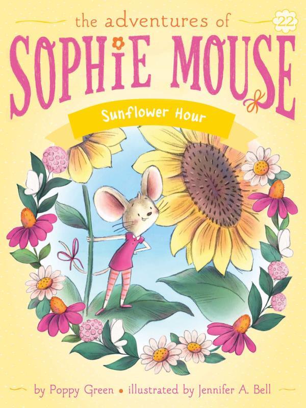 Sunflower Hour (The Adventures of Sophie Mouse, Bk. 22)