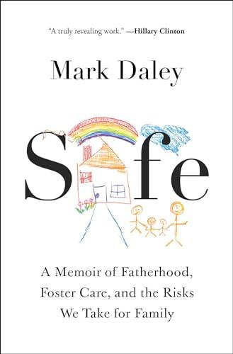 Safe: A Memoir of Fatherhood, Foster Care, and the Risks We Take for Family
