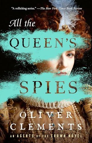 All the Queen's Spies (Agents of the Crown, Bk. 3)