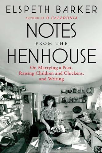 Notes From the Henhouse: On Marrying a Poet, Raising Children and Chickens, and Writing