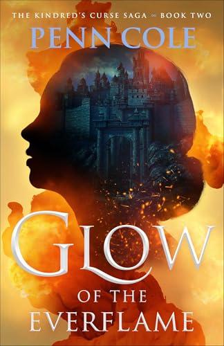 Glow of the Everflame (The Kindred's Curse Saga, Bk. 2)