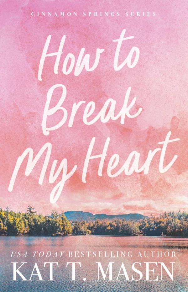 How to Break My Heart (Cinnamon Springs, Bk. 1)