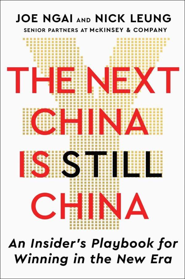 The Next China Is Still China: An Insider's Playbook for Winning in the New Era