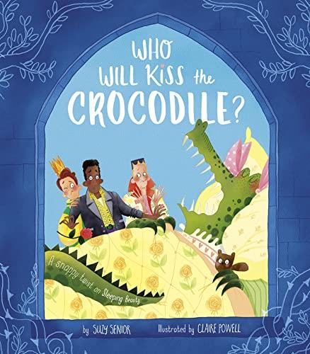 Who Will Kiss the Crocodile? A Snappy Twist on Sleeping Beauty