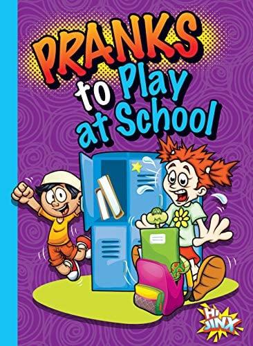 Pranks to Play at School (Humorous Hi Jinx)