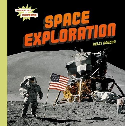 Space Exploration (Exploring Our Universe)
