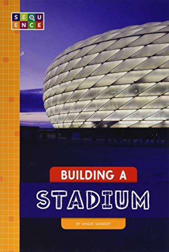 Building a Stadium (Sequence Amazing Structures)