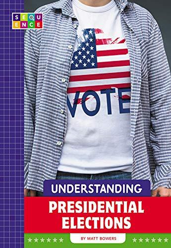 Understanding Presidential Elections (Sequence American Government)