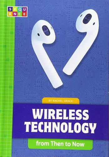 Wireless Technology From Then to Now (Sequence Developments in Technology)