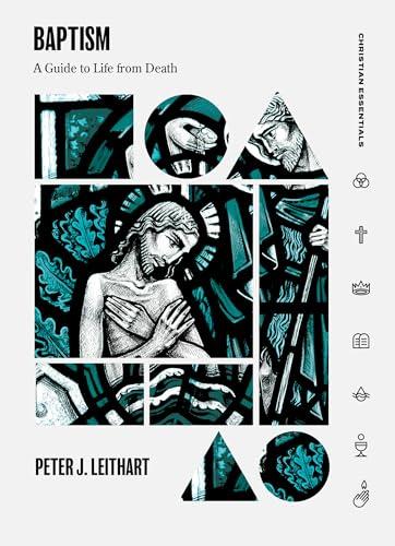 Baptism: A Guide to Life From Death (Christian Essentials)