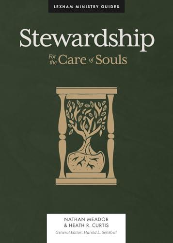 Stewardship: For the Care of Souls (Lexham Ministry Guides)