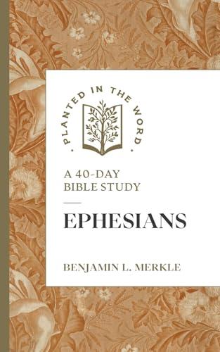 Ephesians: A 40-Day Bible Study (Planted in the World)