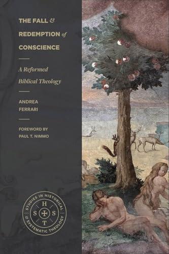 The Fall and Redemption of Conscience: A Reformed Biblical Theology (Studies in Historical and Systematic Theology)