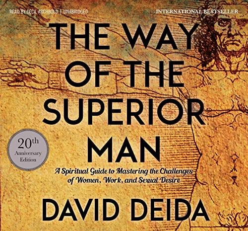 The Way of the Superior Man: A Spiritual Guide to Mastering the Challenges of Women, Work, and Sexual Desire (20th Anniversary Edition)