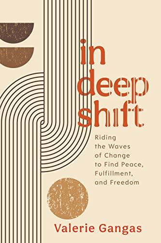 In Deep Shift: Riding the Waves of Change to Find Peace, Fulfillment, and Freedom