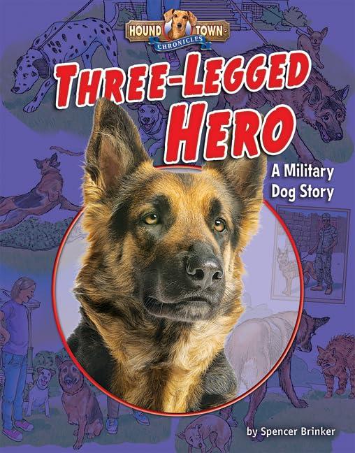 Three-Legged Hero: A Military Dog Story (Hound Town Chronicles)