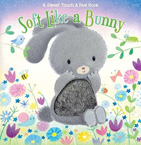 Soft Like a Bunny Touch & Feel Book