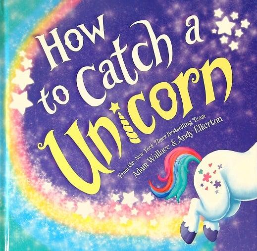 How to Catch a Unicorn (How to Catch...)