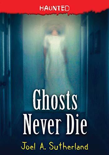 Ghosts Never Die (Haunted, Bk. 4)