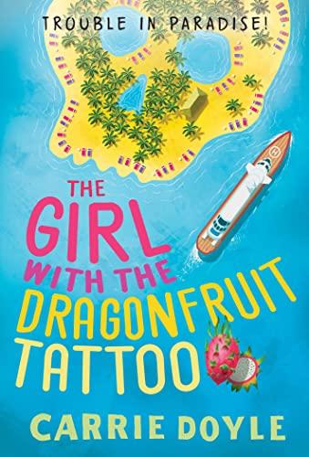 The Girl with the Dragonfruit Tattoo (Trouble in Paradise, Bk. 3)