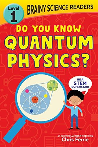 Do You Know Quantum Physics? (Brainy Science Readers, Level 1)