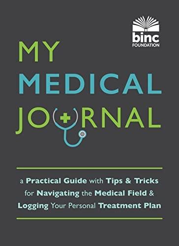 My Medical Journal: A Practical Guide With Tips & Tricks for Navigating the Medical Field & Logging Your Personal Treatment Plan