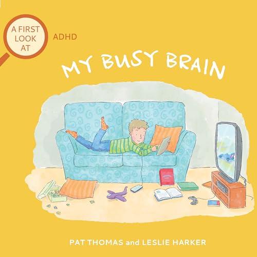 My Busy Brain: A First Look At ADHD (A First Look at...Series)