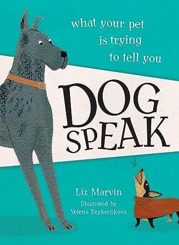 Dog Speak: What Your Pet Is Trying to Tell You