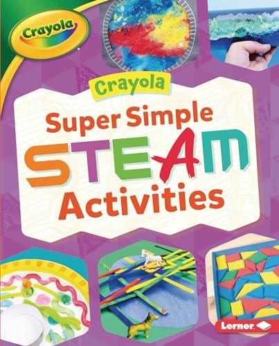 Super Simple STEAM Activities (Crayola)