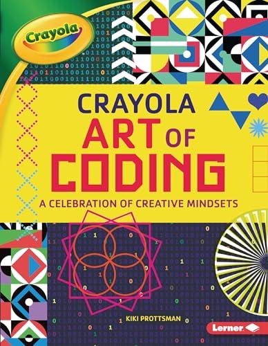 Art of Coding: A Celebration of Creative Mindsets (Crayola)