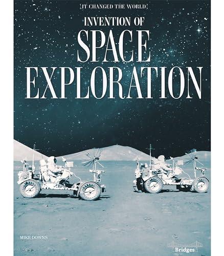 Invention of Space Exploration (It Changed the World)