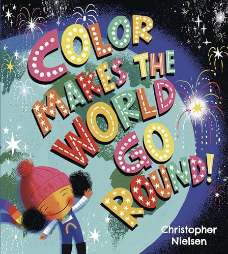 Color Makes the World Go Round