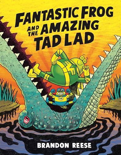 Fantastic Frog and the Amazing Tad Lad (Volume 1)