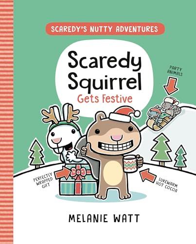 Scaredy Squirrel Gets Festive (Scaredy's Nutty Adventures, Volume 3)