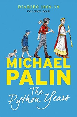 The Python Years: Diaries 1969-79 (Michael Palin Diaries, Bk. 1)