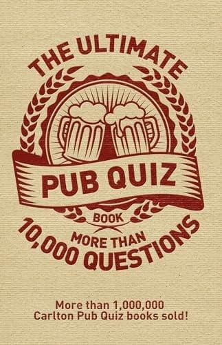 The Ultimate Pub Quiz Book: More Than 10,000 Questions