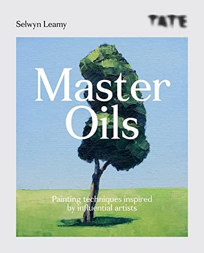 Tate: Master Oils: Painting Techniques Inspired by Influential Artists
