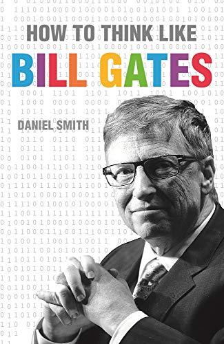 How to Think Like Bill Gates (How To Think Like Series)