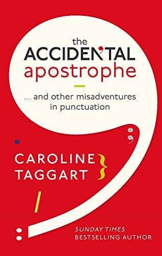 The Accidental Apostrophe: . . . and Other Misadventures in Punctuation