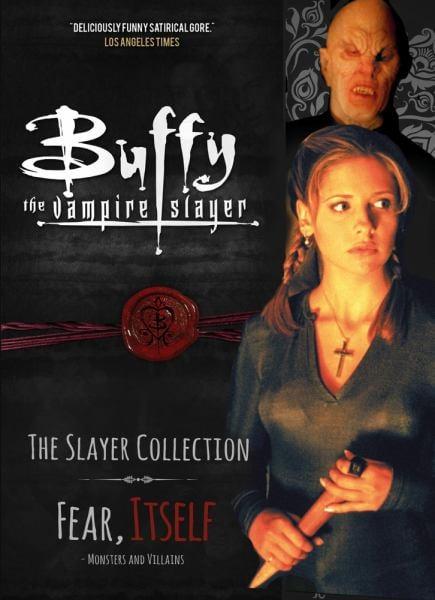 Fear Itself: Monsters & Villains (Buffy the Vampire Slayer: The Slayer Collection, Volume 2)