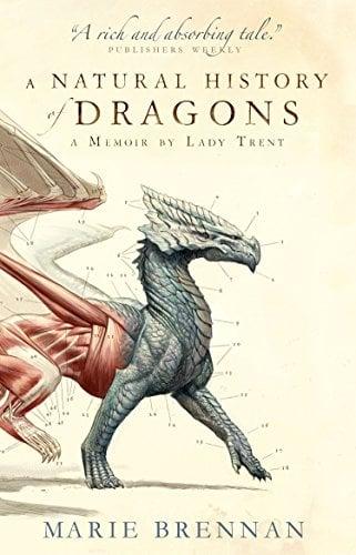 Natural History Of Dragons (Lady Trent Memoirs, Bk. 1)