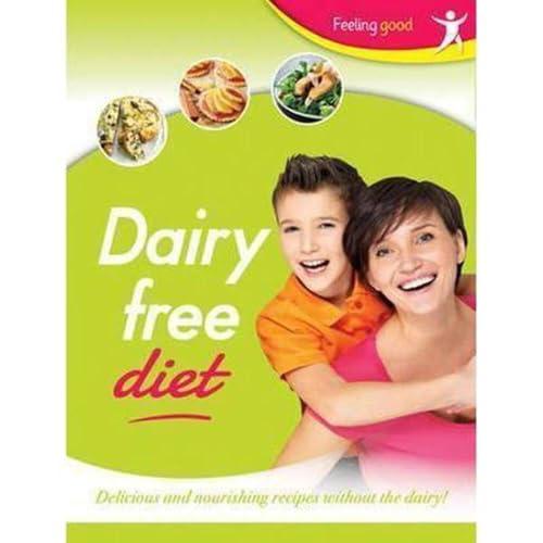 Dairy Free Diet: Delicious and Nourishing Recipes Without the Dairy!