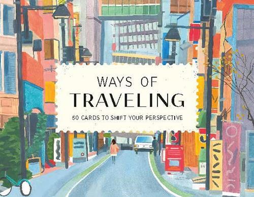 Ways of Travelling: 50 Cards to Shift Your Perspective
