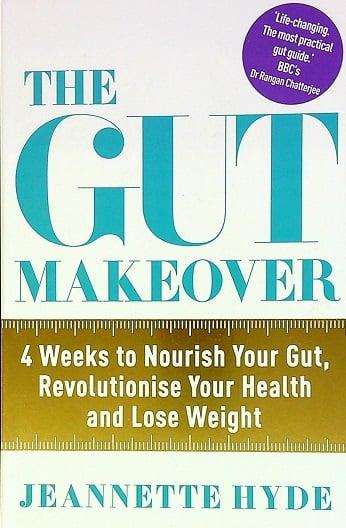 The Gut Makeover: 4 Weeks to Nourish Your Gut, Revolutionise Your Health and Lose Weight