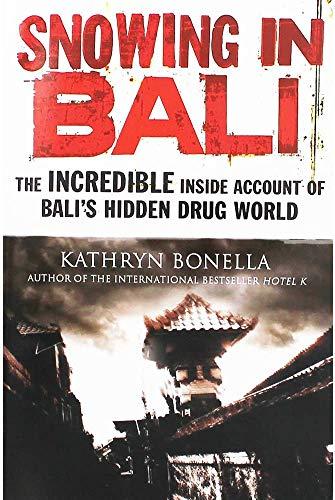 Snowing In Bali: The Incredible Inside Account of Bali's Hidden Drug World
