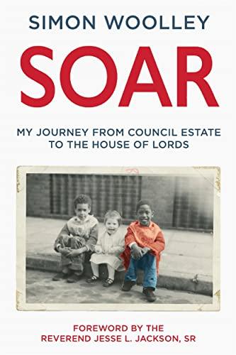 Soar: My Journey Fro Council Estate to the House of Lords